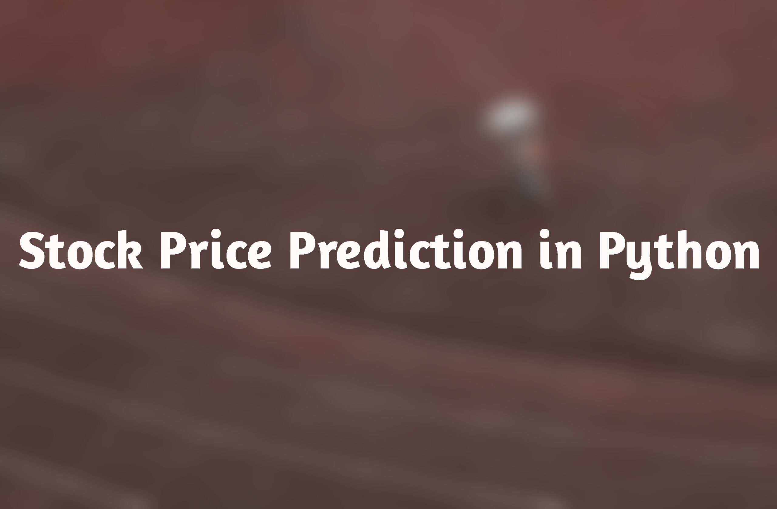Stock Price Prediction in Python
